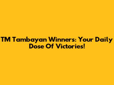 TM Tambayan Winners: Your Daily Dose Of Victories!