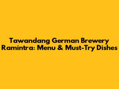 Tawandang German Brewery Ramintra: Menu & Must-Try Dishes