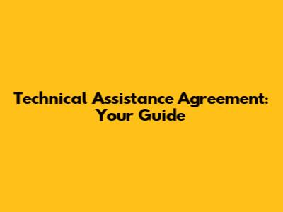 Technical Assistance Agreement: Your Guide