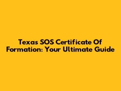 Texas SOS Certificate Of Formation: Your Ultimate Guide
