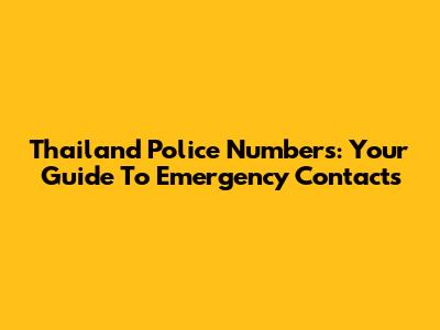 Thailand Police Numbers: Your Guide To Emergency Contacts