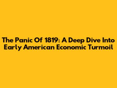 The Panic Of 1819: A Deep Dive Into Early American Economic Turmoil