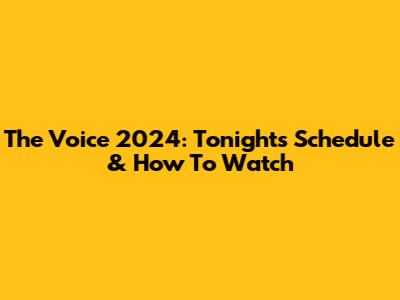 The Voice 2024: Tonight's Schedule & How To Watch