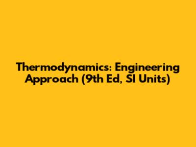 Thermodynamics: Engineering Approach (9th Ed, SI Units)