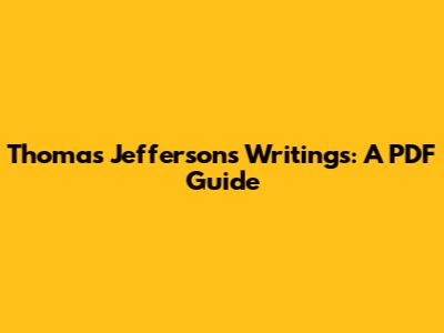 Thomas Jefferson's Writings: A PDF Guide