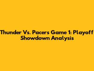 Thunder Vs. Pacers Game 1: Playoff Showdown Analysis