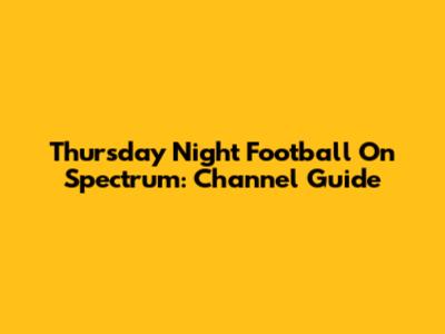 Thursday Night Football On Spectrum: Channel Guide