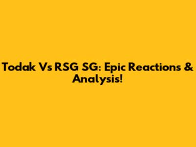 Todak Vs RSG SG: Epic Reactions & Analysis!