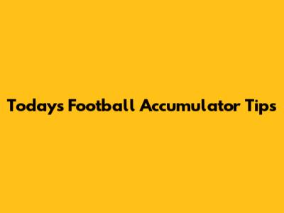 Today's Football Accumulator Tips