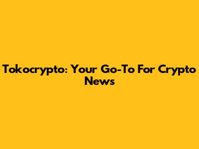 Tokocrypto: Your Go-To For Crypto News