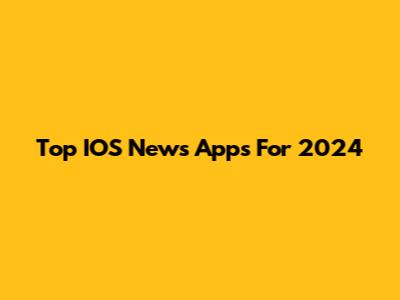 Top IOS News Apps For 2024