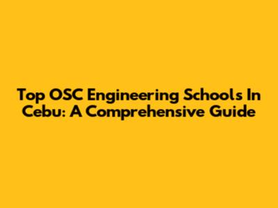 Top OSC Engineering Schools In Cebu: A Comprehensive Guide