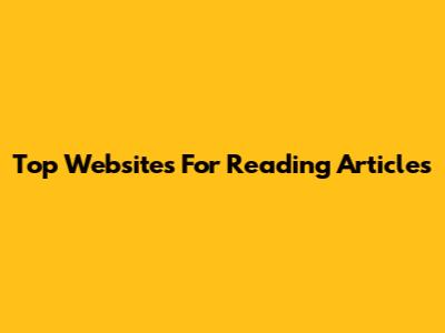 Top Websites For Reading Articles