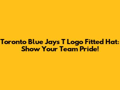 Toronto Blue Jays T Logo Fitted Hat: Show Your Team Pride!