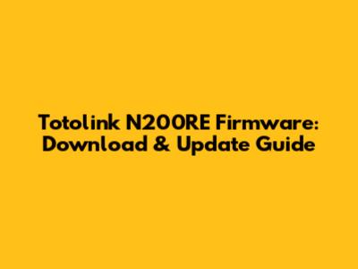 Totolink N200RE Firmware: Download & Update Guide