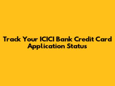 Track Your ICICI Bank Credit Card Application Status