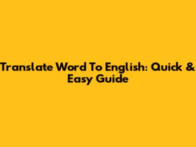 Translate Word To English: Quick & Easy Guide