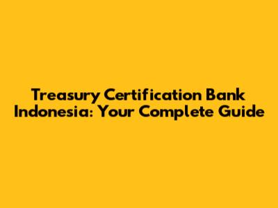 Treasury Certification Bank Indonesia: Your Complete Guide