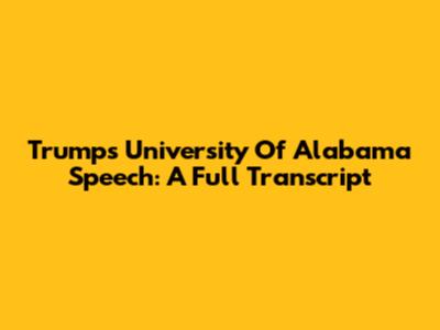 Trump's University Of Alabama Speech: A Full Transcript
