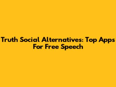 Truth Social Alternatives: Top Apps For Free Speech