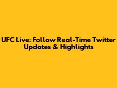 UFC Live: Follow Real-Time Twitter Updates & Highlights