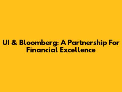 UI & Bloomberg: A Partnership For Financial Excellence