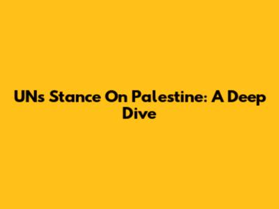 UN's Stance On Palestine: A Deep Dive