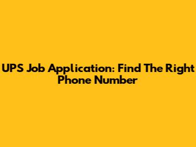 UPS Job Application: Find The Right Phone Number