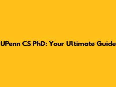 UPenn CS PhD: Your Ultimate Guide