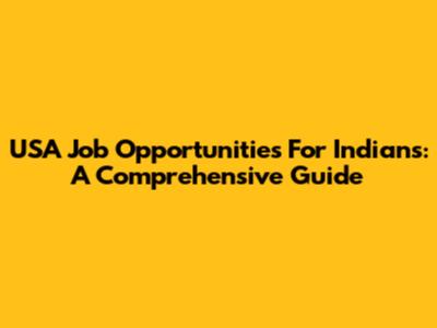 USA Job Opportunities For Indians: A Comprehensive Guide