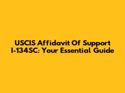 USCIS Affidavit Of Support I-134SC: Your Essential Guide