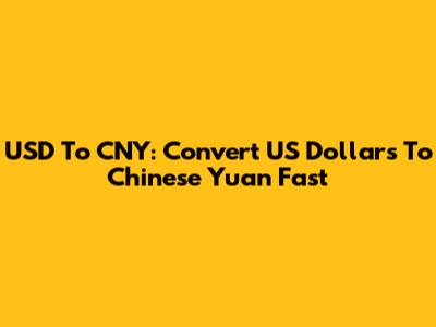 USD To CNY: Convert US Dollars To Chinese Yuan Fast