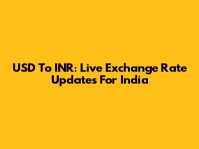 USD To INR: Live Exchange Rate Updates For India