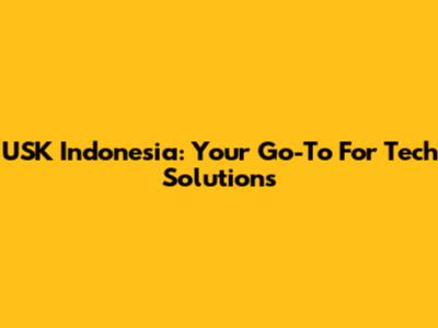USK Indonesia: Your Go-To For Tech Solutions