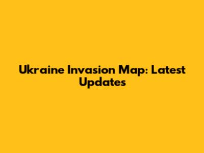 Ukraine Invasion Map: Latest Updates