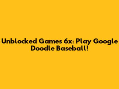 Unblocked Games 6x: Play Google Doodle Baseball!