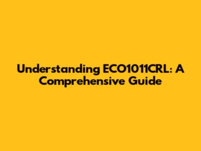Understanding ECO1011CRL: A Comprehensive Guide