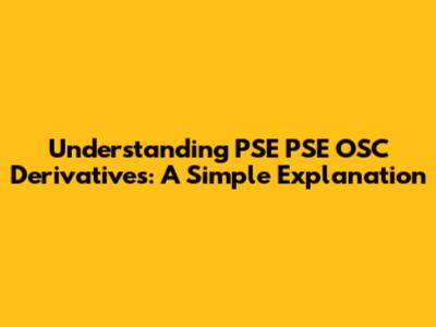 Understanding PSE PSE OSC Derivatives: A Simple Explanation
