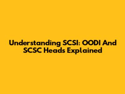 Understanding SCSI: OODI And SCSC Heads Explained