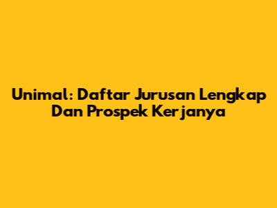 Unimal: Daftar Jurusan Lengkap Dan Prospek Kerjanya