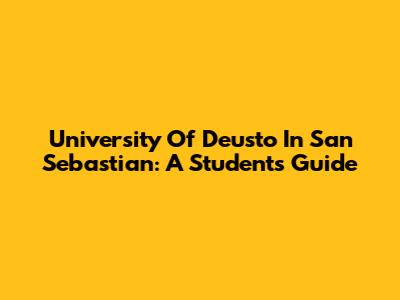 University Of Deusto In San Sebastian: A Student's Guide