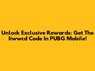 Unlock Exclusive Rewards: Get The Iiwwcd Code In PUBG Mobile!