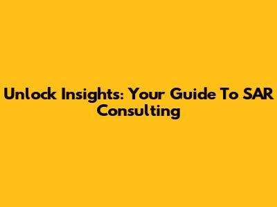 Unlock Insights: Your Guide To SAR Consulting