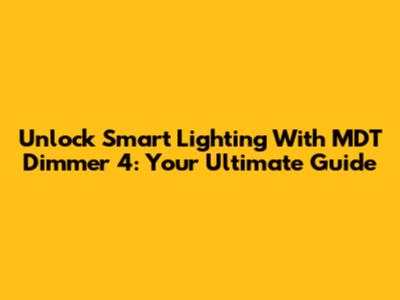Unlock Smart Lighting With MDT Dimmer 4: Your Ultimate Guide