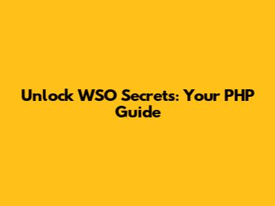 Unlock WSO Secrets: Your PHP Guide