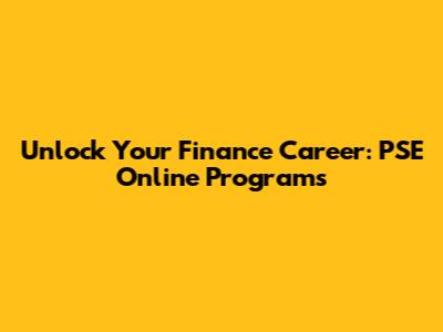 Unlock Your Finance Career: PSE Online Programs