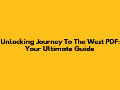 Unlocking 'Journey To The West' PDF: Your Ultimate Guide