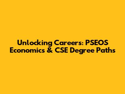 Unlocking Careers: PSEOS Economics & CSE Degree Paths