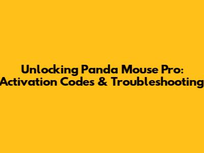 Unlocking Panda Mouse Pro: Activation Codes & Troubleshooting