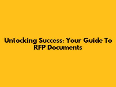 Unlocking Success: Your Guide To RFP Documents